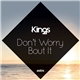 Kings - Don't Worry 'Bout It